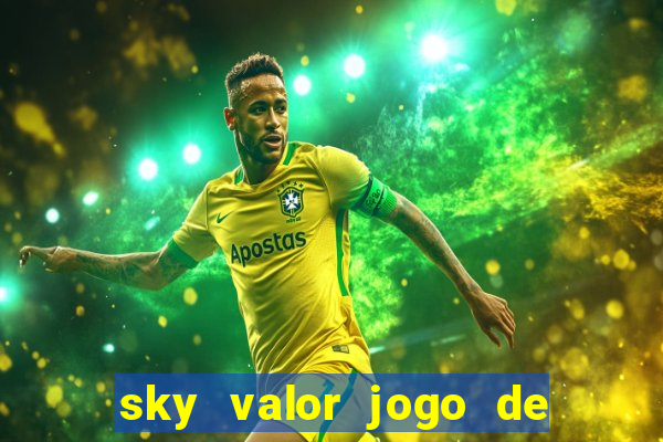 sky valor jogo de ganhar dinheiro